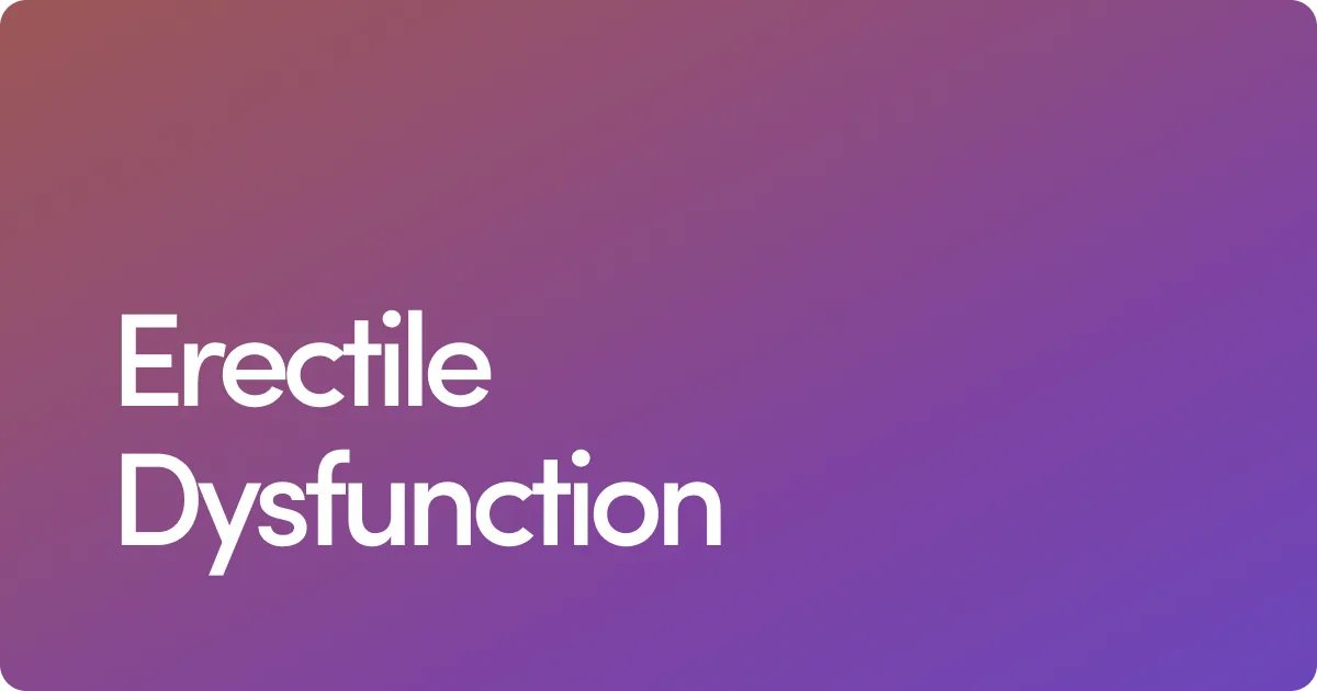 Erectile Dysfunction: Everything You Need to Know
