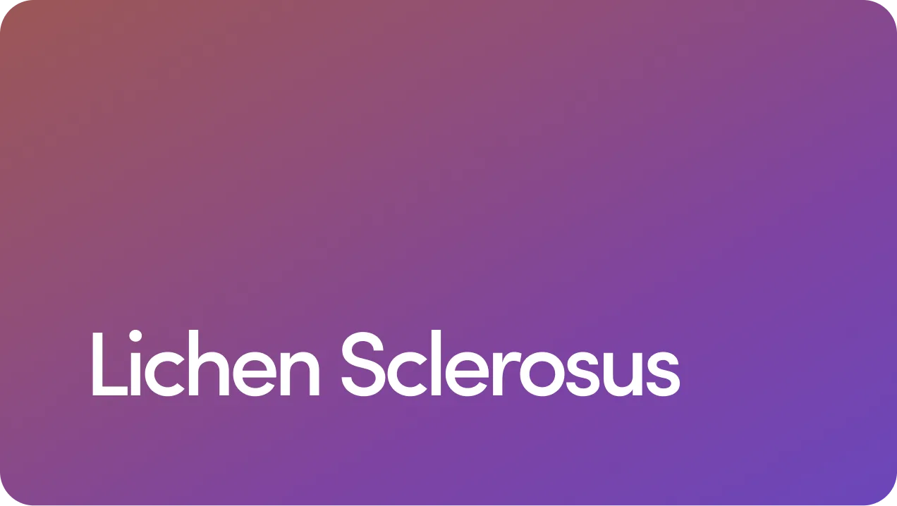 Lichen Sclerosus: Everything You Need to Know
