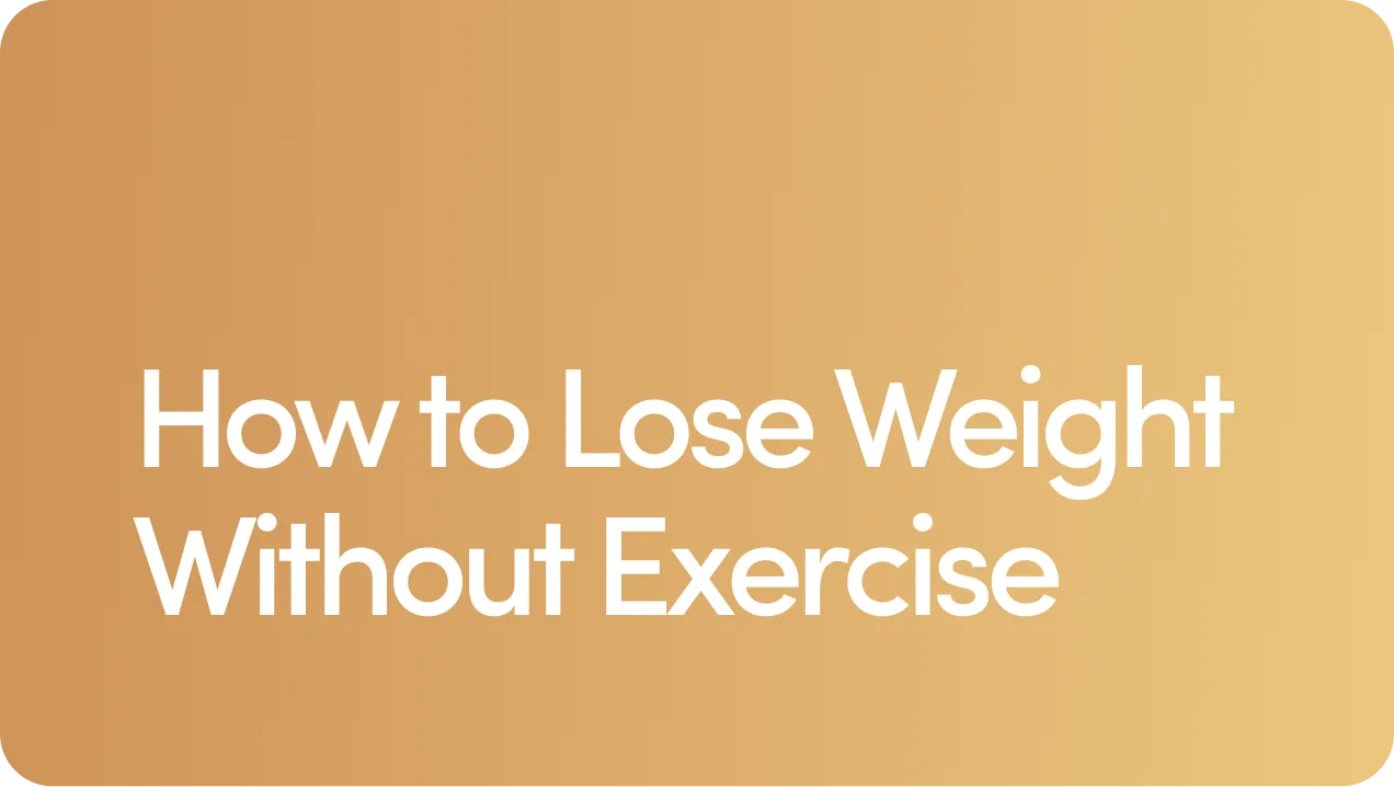 How to Lose Weight Without Exercising or Dieting